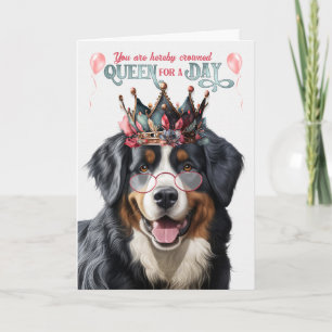 Bernese Mountain Dog Queen for Day Funny Birthday Card