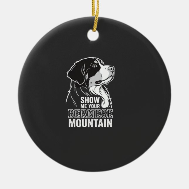 Bernese Mountain Dog Show Me Your Ceramic Tree Decoration (Front)