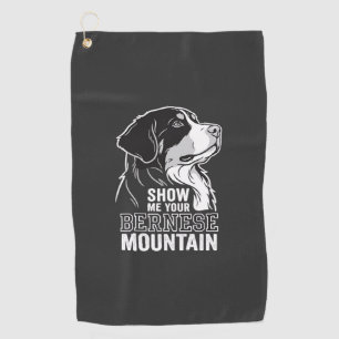 Bernese Mountain Dog Show Me Your Golf Towel