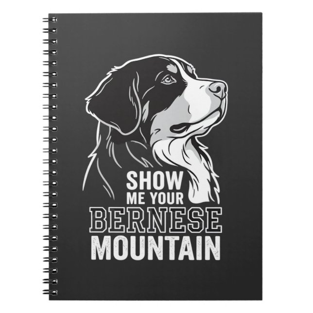 Bernese Mountain Dog Show Me Your Notebook (Front)
