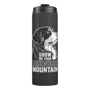 Bernese Mountain Dog Show Me Your Thermal Tumbler