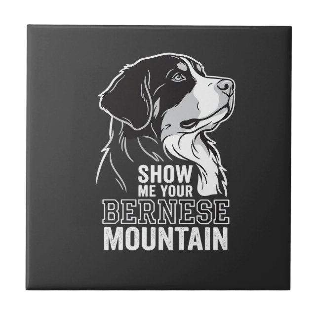 Bernese Mountain Dog Show Me Your Tile (Front)