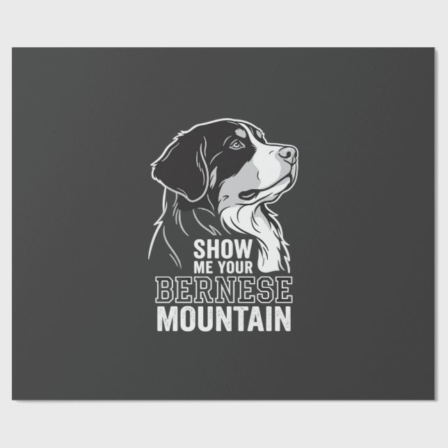 Bernese Mountain Dog Show Me Your Wrapping Paper (Flat)