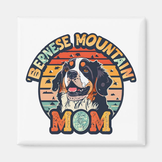 Bernese Mountain Mum: Where Love and Style Collide Magnet (Front)