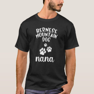 Bernese Mountain Nana Cute Dog Berner T-Shirt