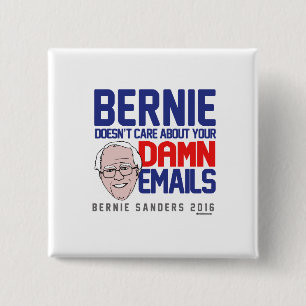 Bernie doesn't care about your emails 15 cm square badge