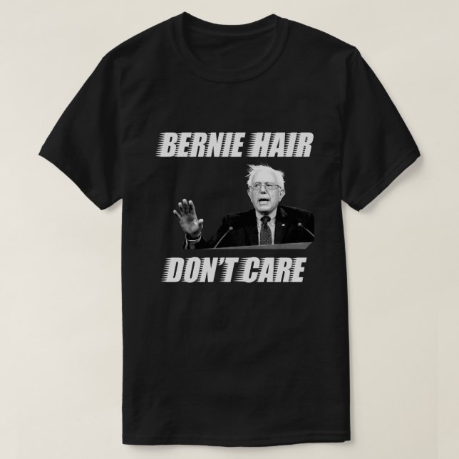Bernie Hair Don't Care: Bernie Sanders shirt men's (Design Front)