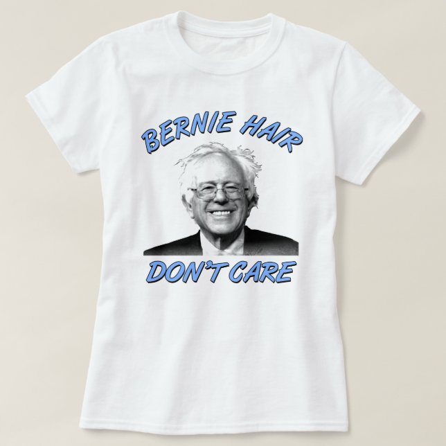 Bernie Hair Don't Care | Bernie Sanders Women's T-Shirt (Design Front)