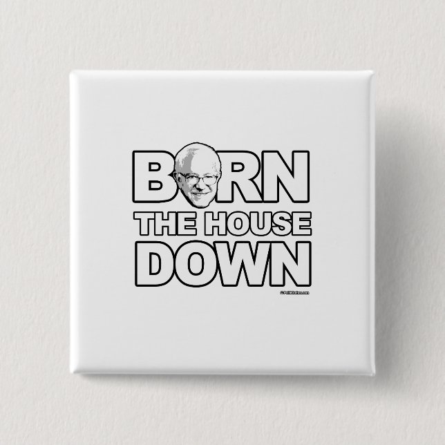 Bernie Sanders - Bern The House Down 15 Cm Square Badge (Front)