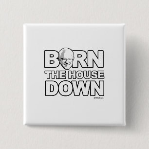 Bernie Sanders - Bern The House Down 15 Cm Square Badge