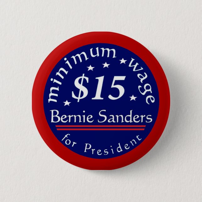 Bernie Sanders Campaign Button, Minimum Wage $15 6 Cm Round Badge (Front)