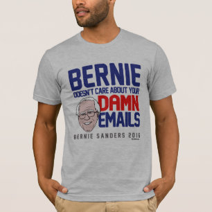 Bernie Sanders doesn't care about your emails T-Shirt