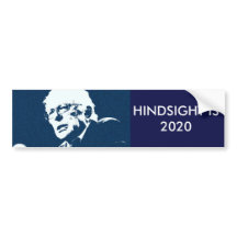 Bernie Sanders  "HINDSIGHT IS 20/20 bumper sticker
