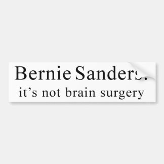 Bernie Sanders: it's not brain surgery Bumper Sticker