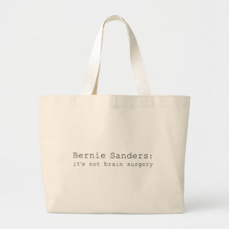 Bernie Sanders: it's not brain surgery Large Tote Bag