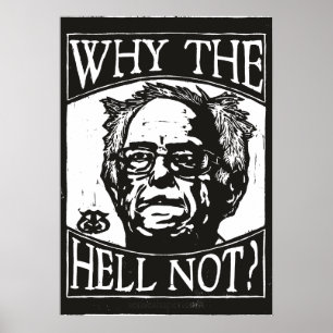 Bernie Sanders Woodcut, Why the Hell Not, Black Poster