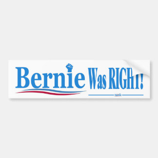 Bernie Was Right Bumper Sticker