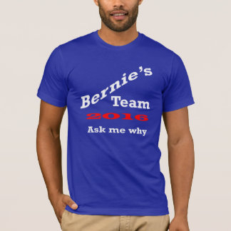 *Bernie's Team 2016 Ask T-Shirt
