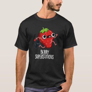 Berry Superstitious Funny Fruit Pun Dark BG T-Shirt