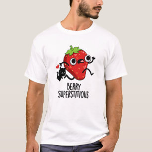 Berry Superstitious Funny Fruit Pun  T-Shirt