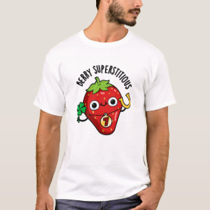 Berry Superstitious Funny Strawberry Pun T-Shirt