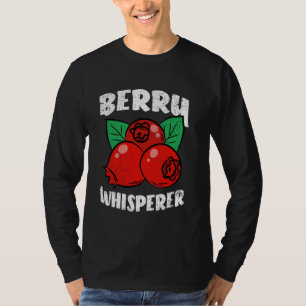 Berry Whisperer Gardening Fruit Farming Farmer Gar T-Shirt