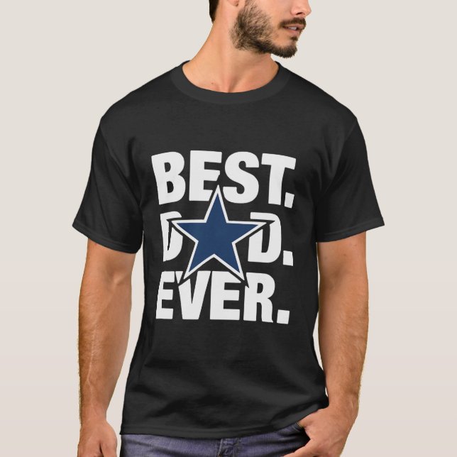besst dad ever dallas T-Shirt (Front)