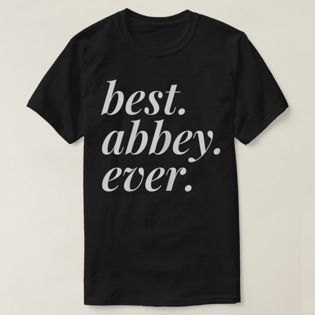 Best Abbey Ever Name Personalised Woman Girl BFF F T-Shirt (Design Front)