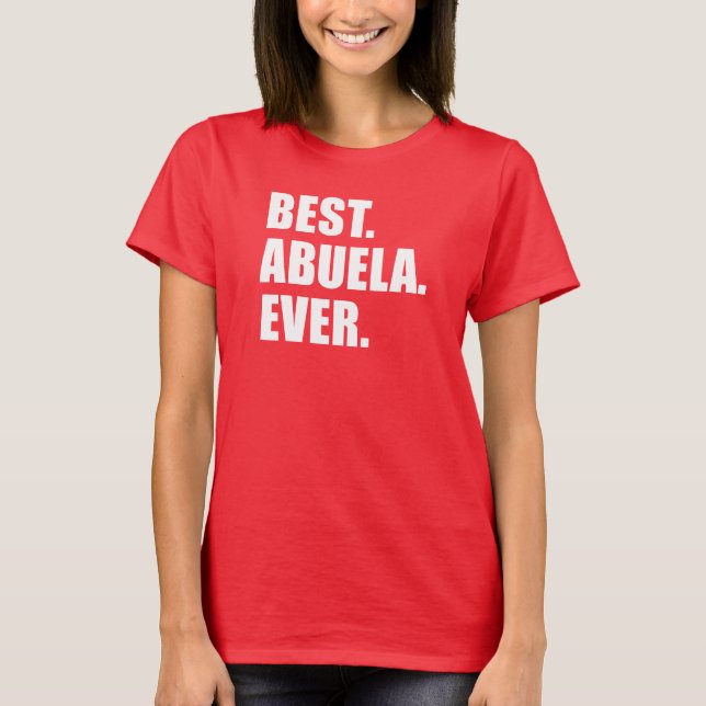 Best. Abuela. Ever. (ON DARK) T-Shirt (Front)