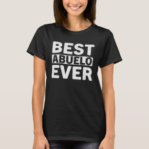 Best Abuelo Ever  Fathers Day Abuelo T-Shirt