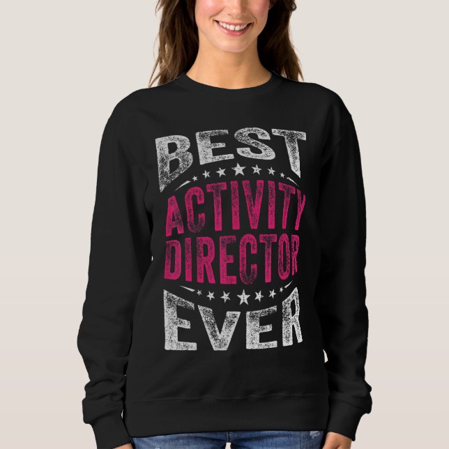 Best Activity Director Ever Professionals Week Coo Sweatshirt (Front)