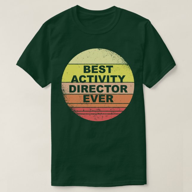 Best Activity Director Ever T-Shirt (Design Front)