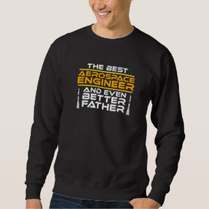 Best Aerospace Engineer Father Rocket Engineering  Sweatshirt