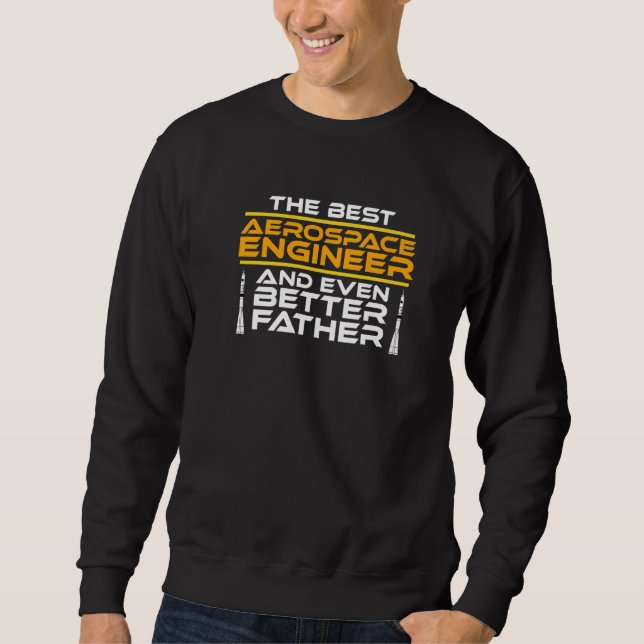 Best Aerospace Engineer Father Rocket Engineering  Sweatshirt (Front)