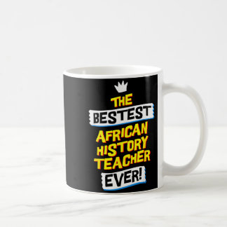 Best African History Teacher, Funny Job Occupation Coffee Mug