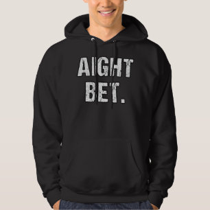 Best Aight Bet- Distressed Popular Urban Slang Say Hoodie