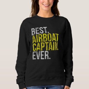 Best Airboat Captain Ever I Everglades Motorboat Sweatshirt