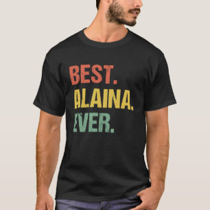 Best Alaina Ever Retro  Name Humor Nickname T-Shirt