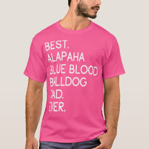 Best Alapaha Blue Blood Bulldog Dad Ever T-Shirt