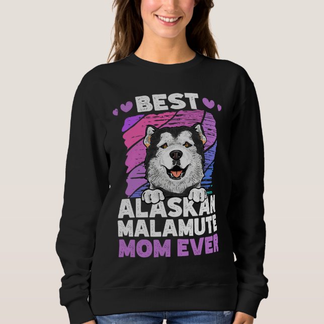 Best Alaskan Malamute Mom Ever Alaskan Malamute Sweatshirt (Front)