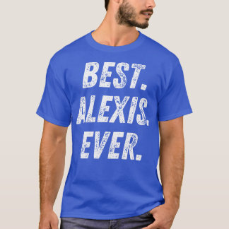 Best Alexis Ever Retro First Name Gift T-Shirt