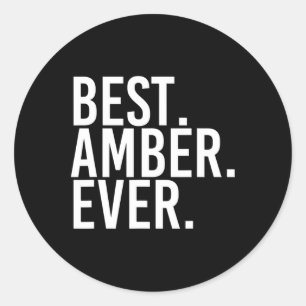 Best. Amber. Ever. Gift Name Funny Personalised Wo Classic Round Sticker