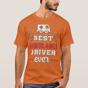 Best Ambulance Driver Ever Paramedic Emergency  T-Shirt