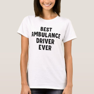 Best Ambulance Driver Ever T-Shirt