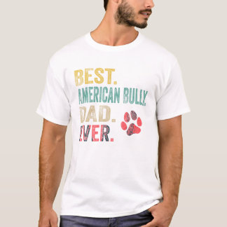 Best American Bully Dad ever Vintage Father Dog Lo T-Shirt