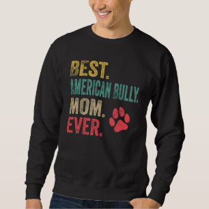 Best American Bully Mum ever Vintage Mother Dog Sweatshirt
