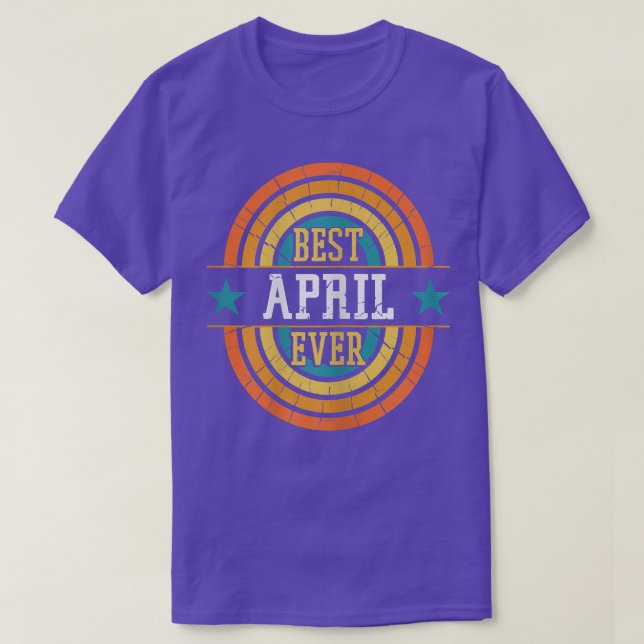 Best April Ever - Funny April Name  T-Shirt (Design Front)