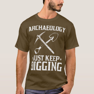 Best Archaeology Design For Men Women Archaeologis T-Shirt