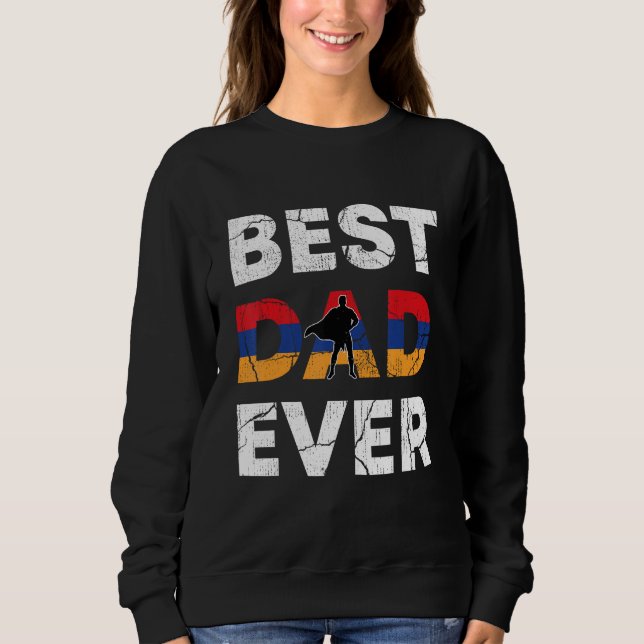 Best Armenian Dad Ever Armenia Daddy Father s Day Sweatshirt (Front)
