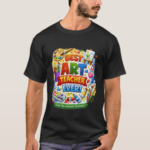 Best Art Teacher Ever! T-Shirt